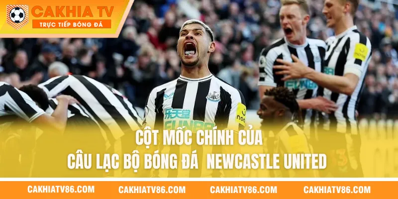 Cột mốc chính của câu lạc bộ bóng đá Newcastle United
